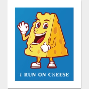 I Run on Cheese - Cheese Lovers Gift Posters and Art